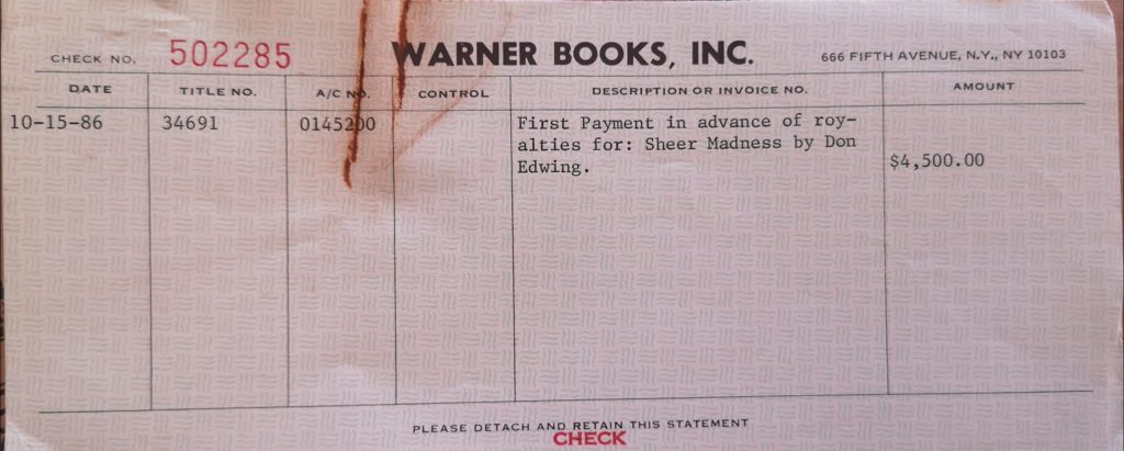 Erste Zahlung über $4500,- für Edwing von Warner Books (hier wird das Buch Sheer Madness genannt!)